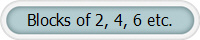 Blocks of 2, 4, 6 etc.